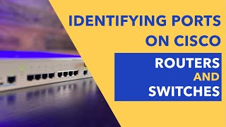 Identifying Port Types on Cisco Routers and Switches