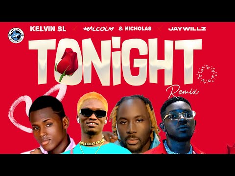 KELVIN SL , MALCOLM , NICHOLAS  (Tonight Remix) FT JAYWILLZ