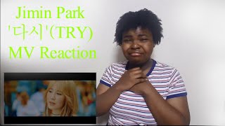 Jimin Park '다시'(TRY) MV Reaction  (GET IT GUURRL)