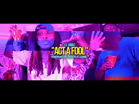 Lil Dmac - "Act A Fool" (Official Music Video)