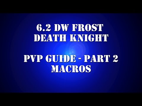 6.2 DW Frost DK PvP Guide - Macros