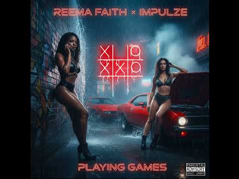 REEMA FAITH x IMPULZE - PLAYING GAMES {explicit} #newmusic #ladies #rap #reggae #randb #song #foryou