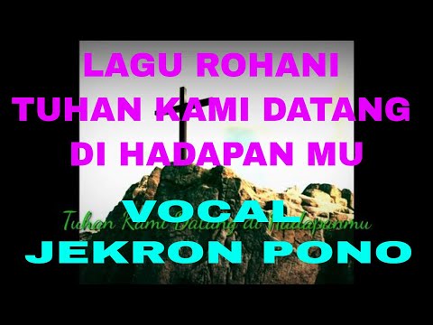Lagu Rohani Tuhan Kami Datang di Hadapanmu ||Cover Jekron Pono