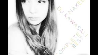 NAKED 〜 DJ KAWASAKI Complete BEST / (08) DJ KAWASAKI - One feat. Lori Fine