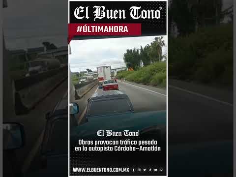 ⚠️ Obras provocan tráfico pesado en la autopista Córdoba–Amatlán