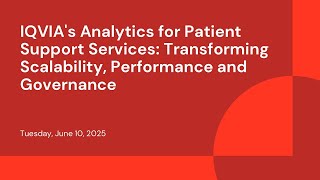 IQVIA's Analytics for Patient Support Services: Transforming Scalability, Performance and Governance