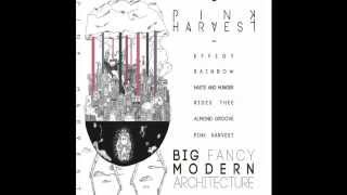 Pink Harvest - Big Fancy Modern Architecture (Full EP)