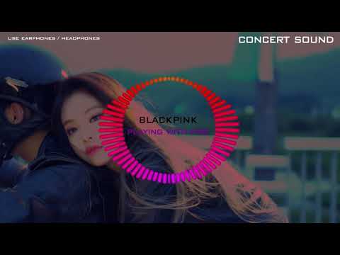 🔈CONCERT SOUND🔈  BlackPink(블랙핑크) - Playing With Fire ( 불장난) [R]