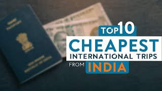 Top 10 Cheapest International Trips From India