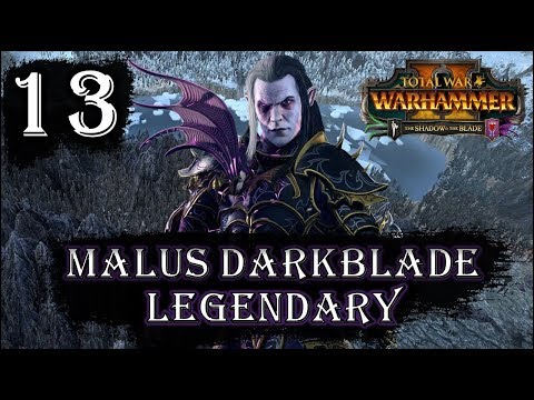 Total War: Warhammer 2 - Legendary Malus Darkblade - Mortal Empires Campaign - Episode 13