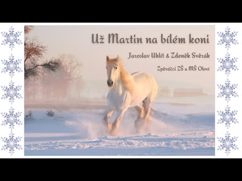 Už Martin na bílém koni (Jaroslav Uhlíř/Zdeněk Svěrák) - zpěváčci ZŠ a MŠ Oloví