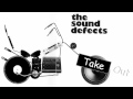The Sound Defects - Take Out
