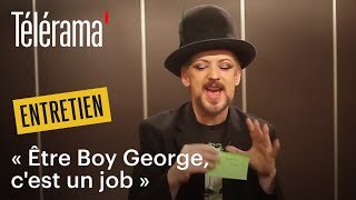 Boy George : &quot;Being Boy George, this is my job&quot;