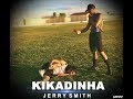 Kikadinha - Jerry Smith Kikadinha - Jerry Smith