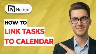 How to Link Tasks to Calendar in Notion [2026 Full Guide]
