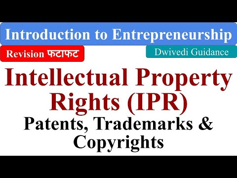 Intellectual Property Rights (IPR), Patents, Trademarks, Copyrights, Introduction Entrepreneurship