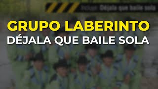 Grupo Laberinto - Déjala Que Baile Sola (Audio Oficial)
