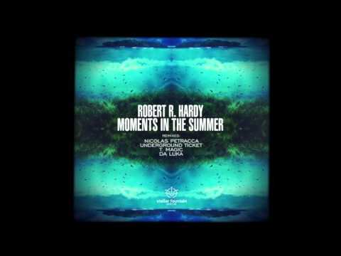 Robert R. Hardy - Moments In The Summer (Da Luka Remix) / Stellar Fountain