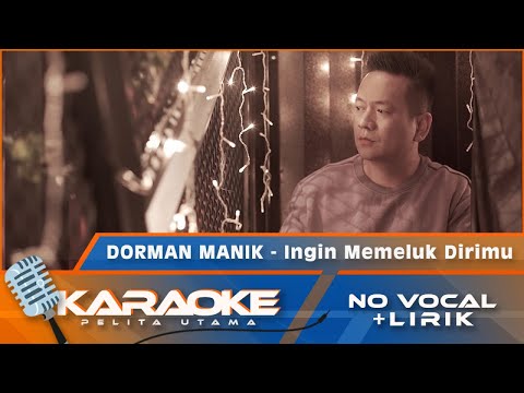 (Karaoke Version) Dorman Manik - INGIN MEMELUK DIRIMU | Karaoke Lagu pop Indonesia - no vocal