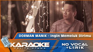Download lagu Dorman Manik INGIN MEMELUK DIRIMU Karaoke Lagu pop... mp3