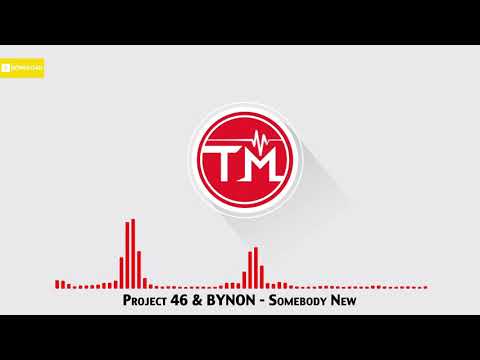 Project 46 & BYNON - Somebody New