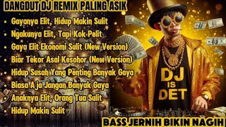 Download lagu GAYA ELIT HIDUP MAKIN SULIT - DANGDUT DJ REMIX PALING ASIK| Bass Jernih Bikin Nagih! mp3 Download lagu GAYA ELIT HIDUP MAKIN SULIT - DANGDUT DJ REMIX PALING ASIK| Bass Jernih Bikin Nagih! mp3