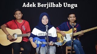 Download lagu Adek Berjilbab Ungu Cover by Ferachocolatos ft. Gilang & Bala mp3