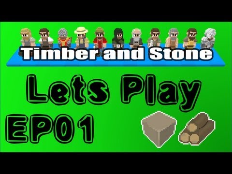 Timber and Stone - Episode 1: Settling In [Let's Play]