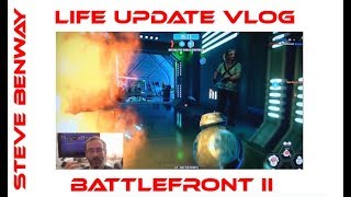 Life Update Vlog with Battlefront 2 background gameplay