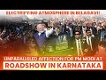 Electrifying atmosphere in Belagavi! Unparalleled affection for PM Modi at roadshow in Karnataka