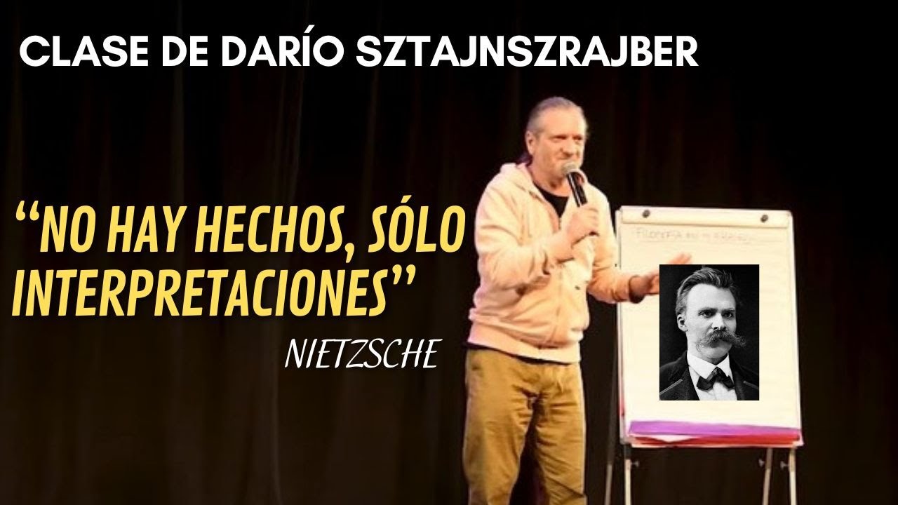"No hay hechos, sólo interpretaciones" (Nietzsche) | por Darío Sztajnszrajber