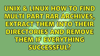 How to find multi part rar archives, extract them into their directories and remove them if...