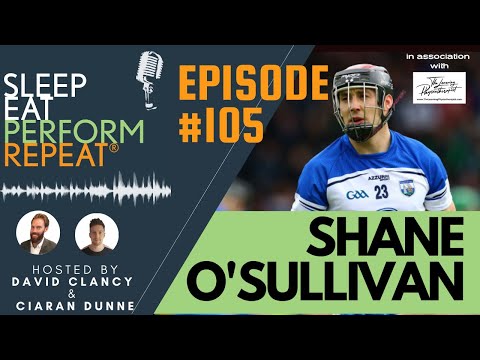Sleep Eat Perform Repeat Ep. 105 - Shane O'Sullivan