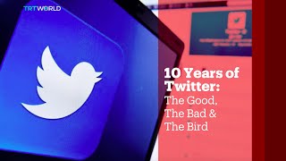TRT World - World in Focus: 10 Years of Twitter: The Good, the Bad &amp; the Bird