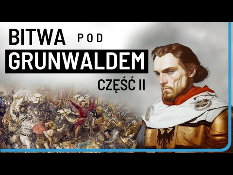 The Battle of Grunwald Part II. The Battle