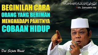 Download lagu Cara Orang Yang Beriman Menghadapi Pahitnya Cobaan Hidup - Ceramah KH Zainuddin MZ mp3