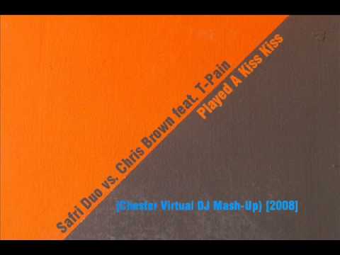 Safri Duo vs. Chris Brown feat. T-Pain - Played A Kiss Kiss (Chester Virtual DJ Mash-Up)