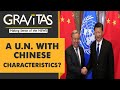 Gravitas: How China is expanding its influence in the United Nations