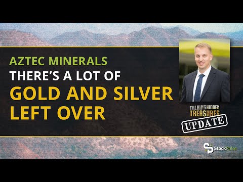 Aztec Minerals - There’s a Lot of Gold and Silver Left Over