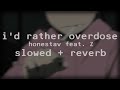 I D Rather Overdose Honestav Feat Z Slowed Reverb