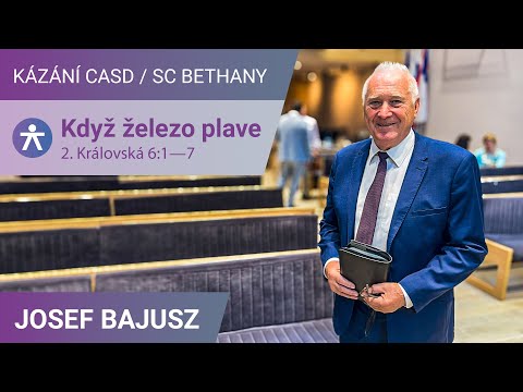 Josef Bajusz - Když železo plave / Kázání v SC Bethany - 5.7.2025