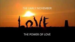The Early November - The Power of Love
