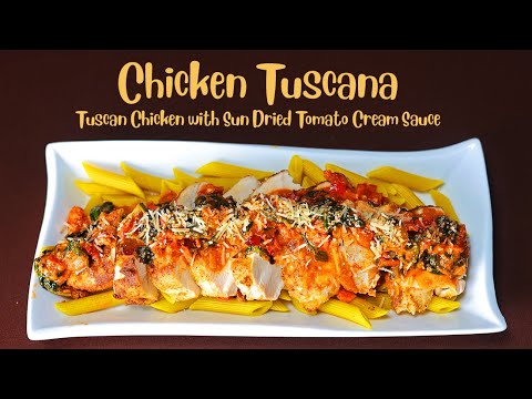 Chicken Tuscana    Tuscan Chicken with Sun Dried Tomato Cream Sauce