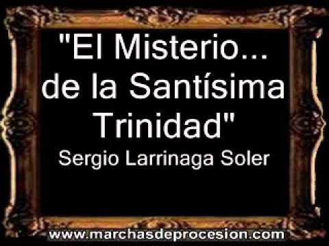 El Misterio de la Santísima Trinidad - Sergio Larrinaga Soler [AM]