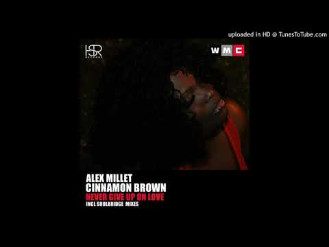 Alex Millet, Cinnamon Brown - Never Give Up On Love (Soulbridge WMC instrumental Mix)