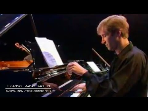 Lugansky . Maisky . Rachlin - Rachmaninoff Trio élégiaque No. 2  - complete