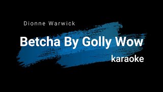 Betcha By Golly Wow Dionne Warwick karaoke