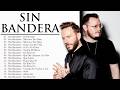 Sin Bandera Grandes Exitos Sin Bandera Sus Mejores Éxitos Mix Sin Bandera Mix Baladas