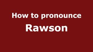 How to pronounce Rawson