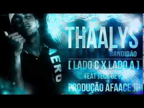 THAALYS BANDIDÃO - [ LADO C X LADO A ] - FEAT - TECK DE PX - PRODUÇÃO AFACE JP